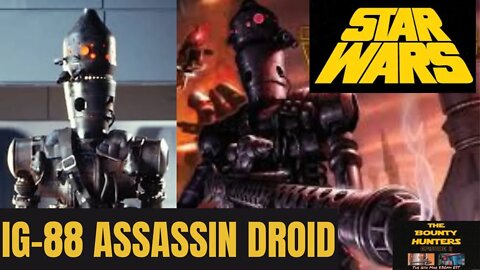 IG-88 Assassin Droid [We discuss the completes story... life and death of the Bounty hunter IG-88]