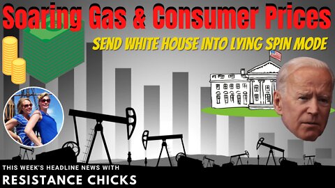 2nd Half: Soaring Gas & Consumer Prices Send White House into Lying Spin Mode 6/3/22