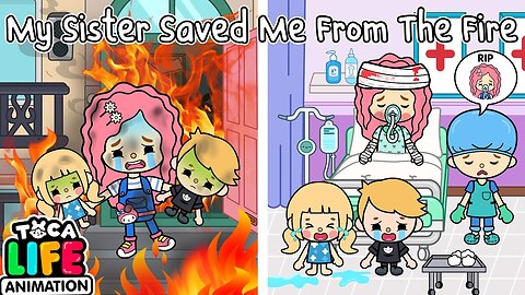 My Sister Saved Me From The Fire | Toca Sad Story | Toca Boca Life World | Toca Animation