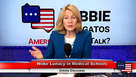 Woke Lunacy in Medical Schools | Debbie Discusses 2.22.23