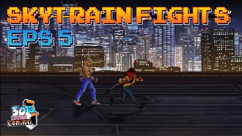 Streets of Rage 4 - SKYTRAIN FIGHTS - Eps 5 - 30livesgaming