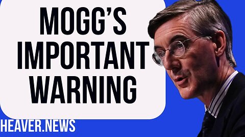 Jacob Rees-Mogg Delivers Important WARNING