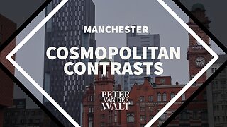 Cosmopolitan Contrasts: A Video Portrait of Manchester