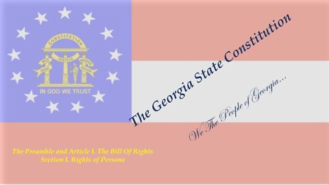Georgia State Constitution - Preamble & Bill of Rights