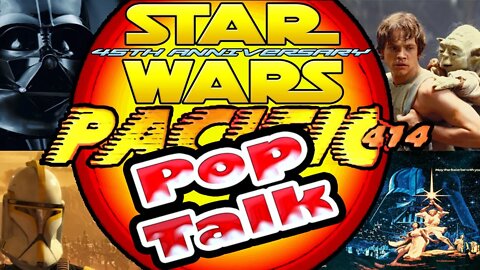 PACIFIC414 Pop Talk: STAR WARS 45th Anniversary Special