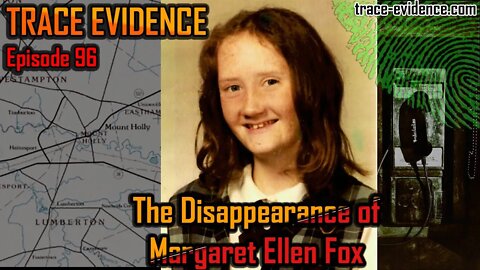 The Disappearance of Margaret Ellen Fox - Trace Evidence #96