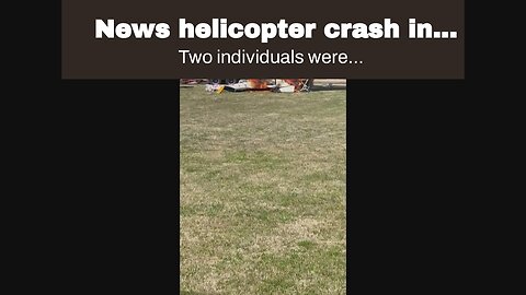 News helicopter crash in Charlotte kills two