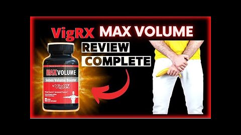 VigRX Max Volume reviews I Benefit of VigRX Max Volume Supplement