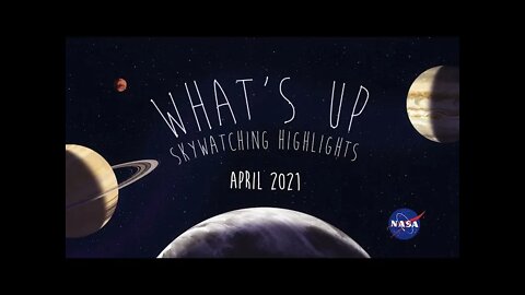 What's Up: April 2021 Skywatching Tips from NASA