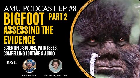 Bigfoot | Part 2: Assessing the Evidence - Footage, Eye Witness, 911 Call & Scientific Study