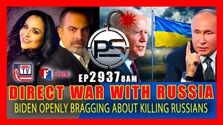 EP 2937-8AM DIRECT WAR WITH RUSSIA - BIDEN OPENLY BRAGS ABOUT KILLING RUSSIANS