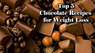 Top 5 Chocolate Recipes for Weight Loss