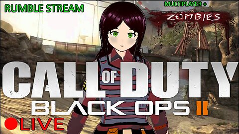 (VTUBER) - Playing the best CoD Game Ever called Black Ops 2 - Rumble