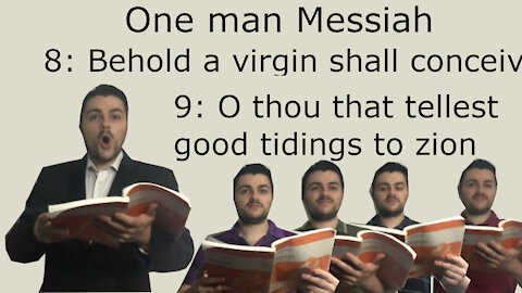 One man Messiah - Behold, a virgin shall conceive & O thou that tellest good tidings to Zion -Handel