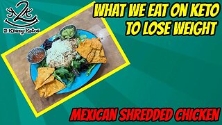 Keto Mexican shredded chicken | What we eat to lose weight on Keto | Full day of eating vlog