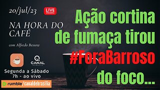 Cortina de fumaça serviu para abafar #ForaBarroso