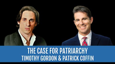 #258: The Case for Patriarchy With Timothy Gordon