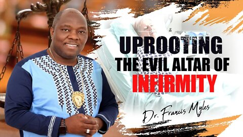 DANGEROUS PRAYERS: Destroying the Evil Altar of Infirmity