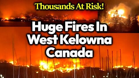 WEST KELOWNA: ANOTHER HUGE FIRE TEARS THROUGH CANADA, ECO-FASCISTS STRIKE AGAIN?!