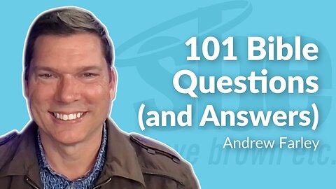 Andrew Farley | 101 Bible Questions (and Answers) | Steve Brown, Etc.