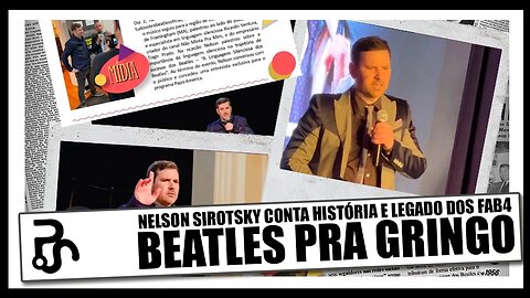 Beatles nos EUA com Nelson Sirotsky Dvoskin: Histórias e Mais Histórias