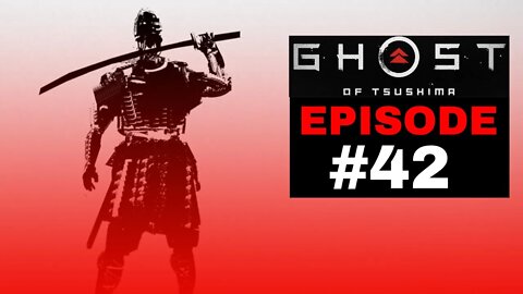 Ghost of Tsushima Episode #42 - No Commentary Gameplay