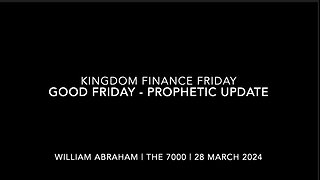 Kingdom Finance Friday - Good Friday Prophetic Update - 29 Mar 2024
