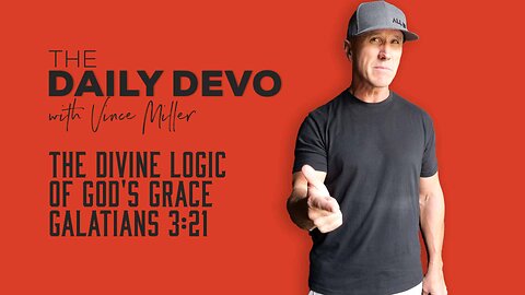 The Divine Logic of God's Grace | Galatians 3:21