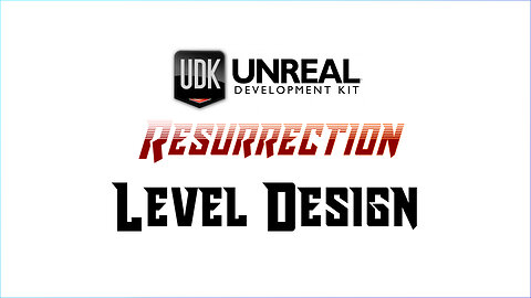 UDK RESURRECTION | UE3 Fundamentals | Level Design