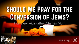 05 Jul 24, The Terry & Jesse Show: Should We Pray for the Conversion of Jews?