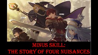 Minus Skill: The Story of Four Nuisances... Chapters 1-28 (Web Novel)