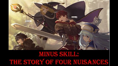 Minus Skill: The Story of Four Nuisances... Chapters 1-28 (Web Novel)