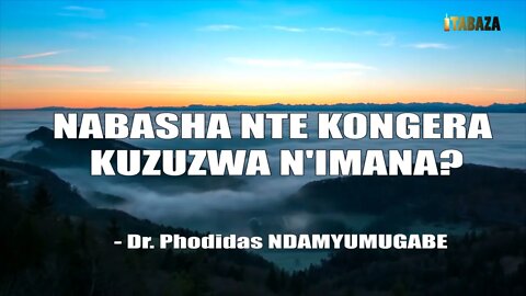 Dr Phodidas Ndamyumugabe - Nabasha nte kongera kuzuzwa n'Imana?