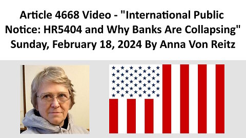 Article Video - International Public Notice: HR5404 and Why Banks Are Collapsing By Anna Von Reitz