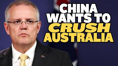 China Is Trying to Crush Australia
