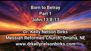 Born to Betray, Part 1, John 13:8-13