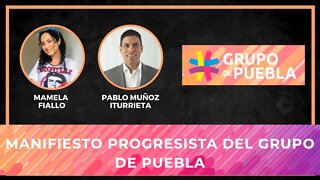 El Manifiesto Progresista del GRUPO de PUEBLA (con @Mamela Fiallo )