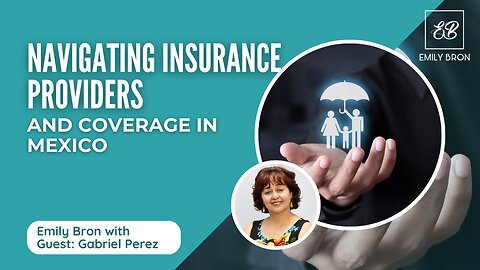 Choosing the Right Insurance Provider in Mexico: Expert Insights