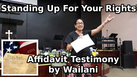 Standing Up For Your Rights: Affidavit Testimony by Wailani