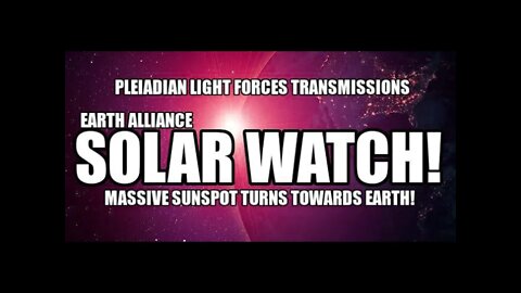 THE EARTH ALLIANCE (SOLAR ALERT) MASSIVE SUNSPOT TURNING TOWARDS EARTH! BROADCAST STARSEEDS OF EARTH