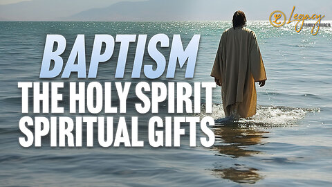 What We Believe: Baptism and The Gifts of the Holy Spirit