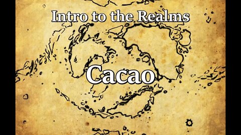 Intro to the Realms S3E24 - Cacao