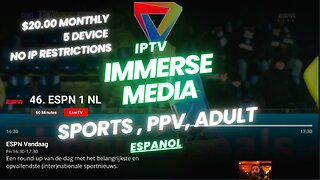 IPTV Service - Immerse Media - $20.00 Monthly, 5 Device, NO IP Restrictions