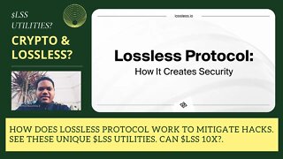 How Does Lossless Protocol Work To Mitigate Hacks. See These Unique $LSS Utilities. Can $LSS 10X?