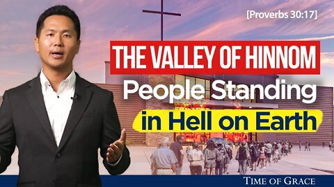 The Valley of Hinnom - People Standing in Hell on Earth | Ep61 FBC2 | Grace Road Church