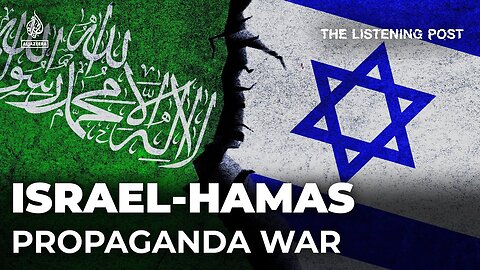 Making sense of Israel and Hamas's information war | The Listening Post