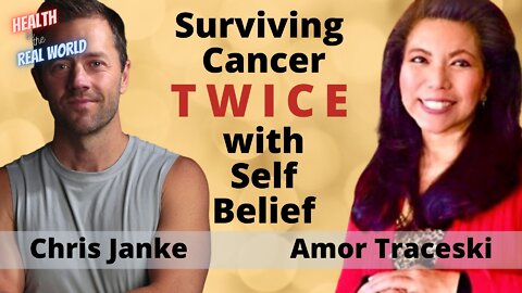 Surviving Cancer TWICE w/ Self Belief with Amor Traceski - Health in the Real World with Chris Janke