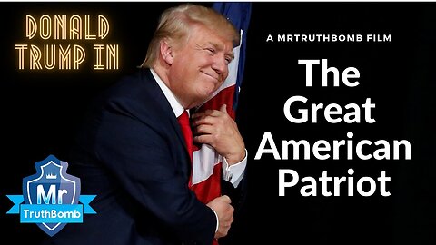 The Great American Patriot | A Film By MrTruthBomb (Remastered)