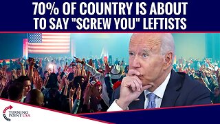 70% Of Country Is About To Say "SCREW YOU" Leftists