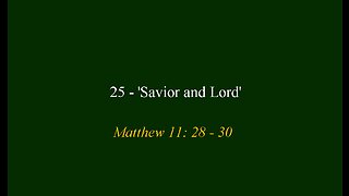 25 - 'Savior and Lord'